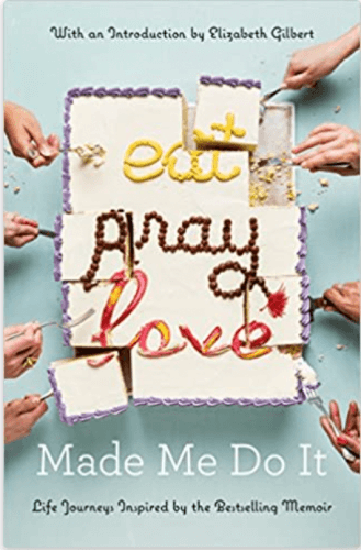 Eat Pray Love Made Me Do It