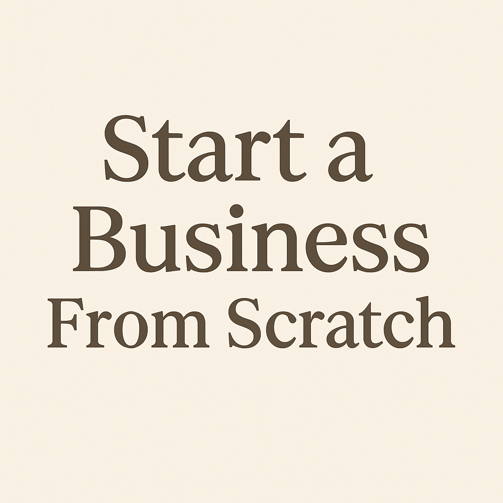 Start a Business From Scratch